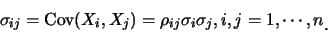 \begin{eqnarray*}
\sigma_{ij}=\mbox{Cov}(X_i,X_j)=\rho_{ij}\sigma_i\sigma_j,
i,j=1,\cdots,n\raisebox{-1.2mm}{�C}
\end{eqnarray*}