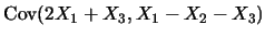 $\mbox{Cov}(2X_1+X_3, X_1-X_2-X_3)$