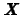 $\mbox{\it\textbf{X}}$