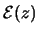 ${\cal E}(z)$