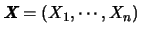 ${\mbox{\it\textbf{X}}}=(X_1,\cdots,X_n)$
