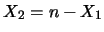 $X_2=n-X_1$