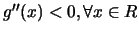 $g''(x)<0,
\forall x \in R$