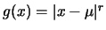 $g(x)=\vert x-\mu\vert^r$