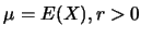 $\mu=E(X),r>0$