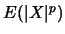 $E(\vert X\vert^p)$