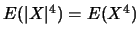 $E(\vert X\vert^4)=E(X^4)$
