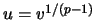 $u=v^{1/(p-1)}$
