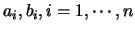 $a_i,b_i,i=1,\cdots,n$