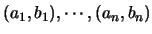 $(a_1,b_1),\cdots,(a_n,b_n)$
