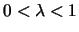 $0<\lambda<1$