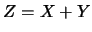 $Z=X+Y$
