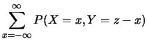 $\displaystyle \sum^{\infty}_{x=-\infty} P(X=x, Y=z-x)$