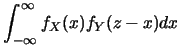 $\displaystyle \int^{\infty}_{-\infty} f_X(x) f_Y(z-x) dx$