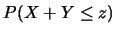 $\displaystyle P(X+Y \leq z)$