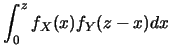 $\displaystyle \int^z_0 f_X(x) f_Y(z-x) dx$