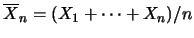 $\overline{X}_n=(X_1+\cdots+X_n)/n$
