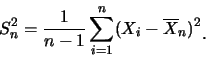 \begin{displaymath}S^2_n = \frac 1{n-1} \sum^n_{i=1} (X_i-\overline{X}_n)^2 \raisebox{-1.2mm}{�C}
\end{displaymath}