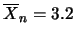 $\overline{X}_n=3.2$
