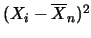 $(X_i-\overline{X}_n)^2$