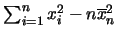 $\sum^n_{i=1} x_i^2-n \overline{x}_n^2$