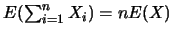 $E(\sum_{i=1}^n X_i)=nE(X)$