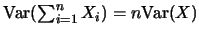 $\mbox{Var}(\sum_{i=1}^n X_i)=n\mbox{Var}(X)$
