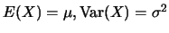 $E(X)=\mu,
\mbox{Var} (X)=\sigma^2$