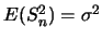 $E (S^2_n)=\sigma^2$