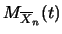 $\displaystyle M_{\overline{X}_n} (t)$