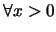 $\forall x>0$