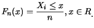$\displaystyle F_n(x)=\frac {X_i\leq x\mbox{之個數}}{n}, x\in R\raisebox{-1.2mm}{。}$