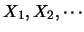 $X_1,X_2, \cdots$