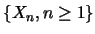 $\{X_n, n \geq 1 \}$