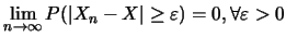 $\displaystyle \lim_{n \rightarrow \infty} P(\vert X_n-X\vert \geq \varepsilon)=0,
\forall \varepsilon>0$