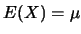 $E(X)=\mu$
