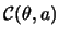 $\mathcal{C}(\theta,a)$