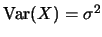 $\mbox{Var} (X)=\sigma^2$
