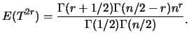 $\displaystyle E(T^{2r})=\frac
{\Gamma(r+1/2)\Gamma(n/2-r)n^r}{\Gamma(1/2)\Gamma(n/2)}\raisebox{-1.2mm}{。}$