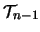 $\mathcal{T}_{n-1}$