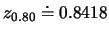 $z_{0.80}\doteq 0.8418$