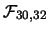 $\mathcal{F}_{30,32}$