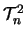 $\mathcal{T}_n^2$