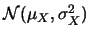 $\mathcal{N}(\mu_X,\sigma_X^2)$