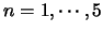 $n=1,\cdots,5$