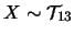 $X\sim \mathcal{T}_{13}$