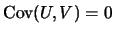 $\mbox{Cov}(U,V)=0$