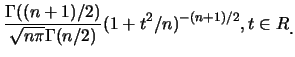 $\displaystyle \frac {\Gamma((n+1)/2)}{\sqrt {n \pi} \Gamma (n/2)}
(1+t^2/n)^{-(n+1)/2}, t \in R\raisebox{-1.2mm}{�C}$