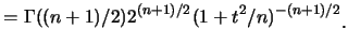 $\displaystyle = \Gamma((n+1)/2)2^{(n+1)/2}
(1+t^2/n)^{-(n+1)/2}\raisebox{-1.2mm}{。}$