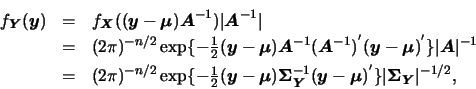 \begin{eqnarray*}
f_{\mbox{\scriptsize\boldmath {$Y$}}}(\mbox{\boldmath {$y$}}) ...
...old}{$\Sigma$}}_{\mbox{\scriptsize\boldmath {$Y$}}}\vert^{-1/2},
\end{eqnarray*}